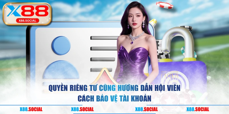 Quyền riêng tư cũng hướng dẫn hội viên cách bảo vệ tài khoản